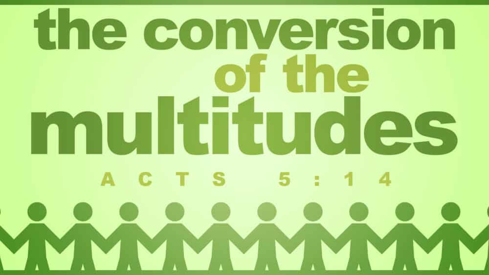 The Conversion of the Multitudes
