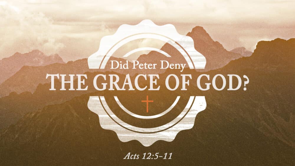 Did Peter Deny the Grace of God?