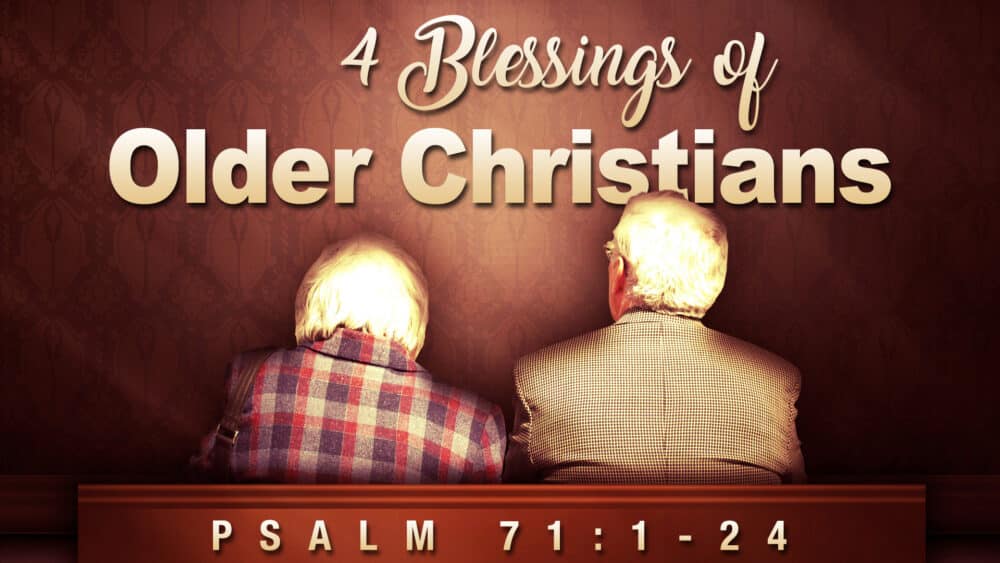 4 Blessings of Older Christians