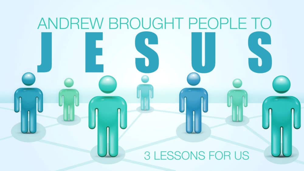 Andrew Brought People to Jesus