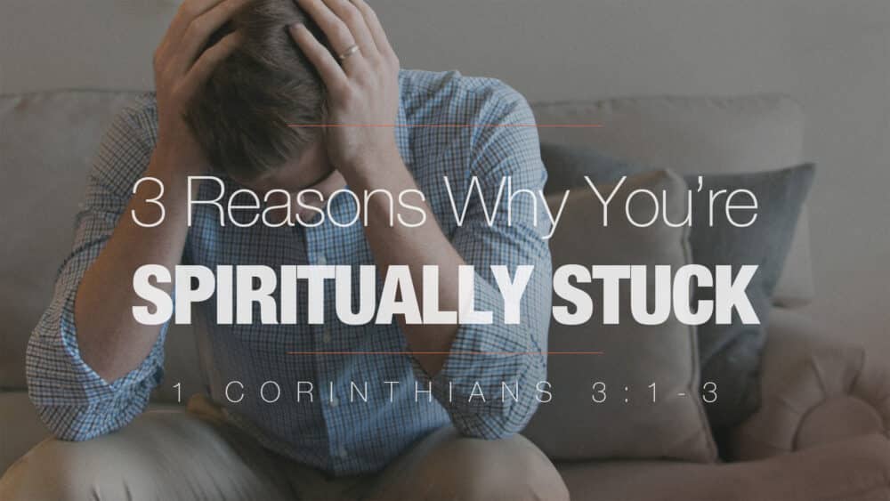 3 Reasons Why You\'re Spiritually Stuck