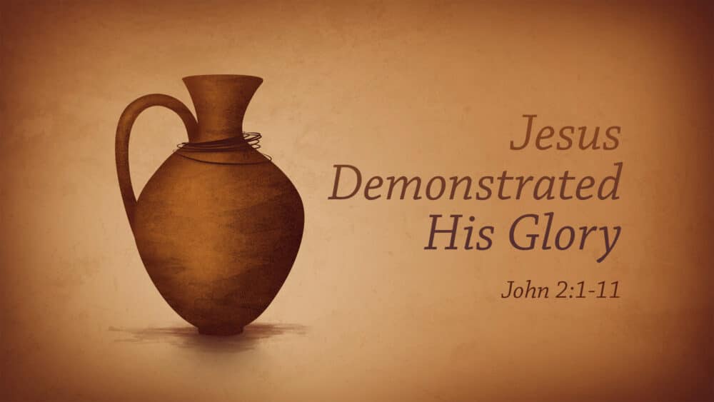 Jesus Demonstrated His Glory