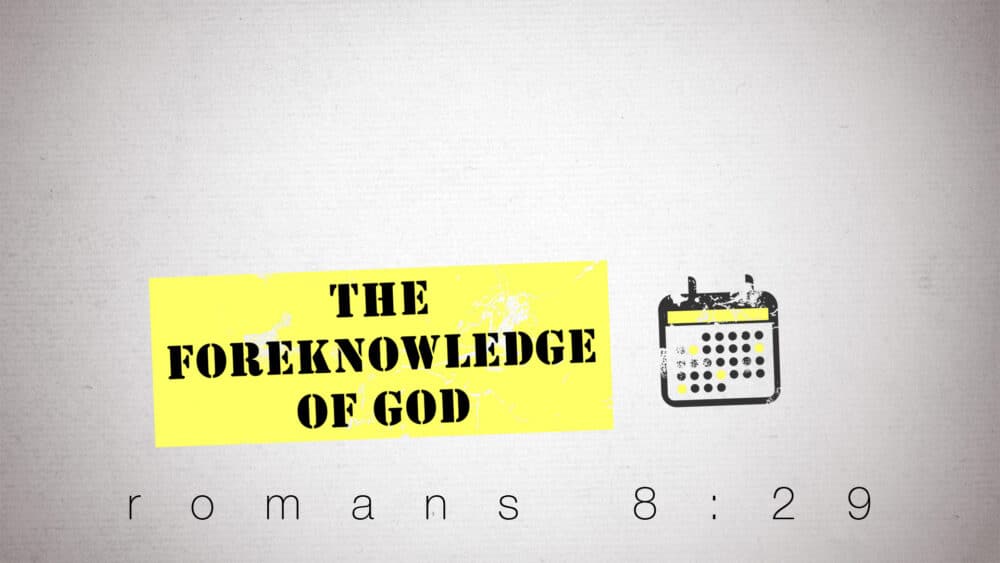 The Foreknowledge of God