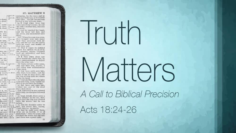 Truth Matters: A Call to Biblical Precision