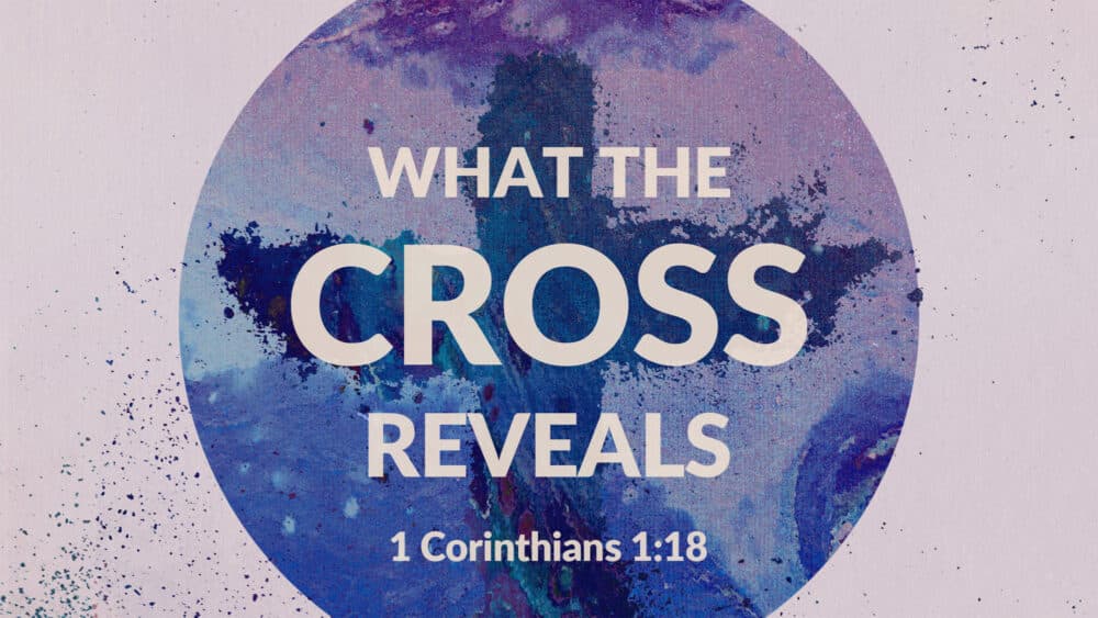 What the Cross Reveals
