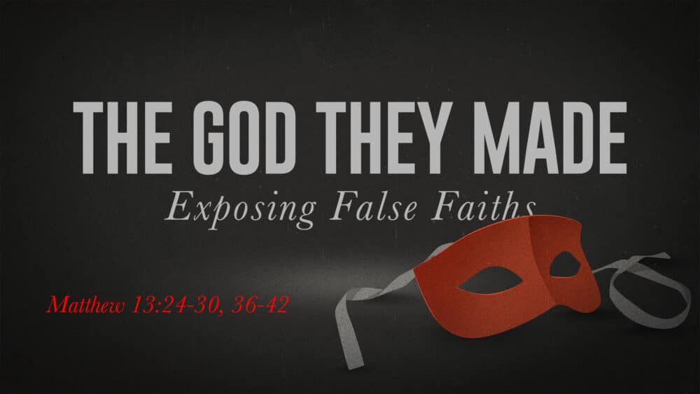 The God They Made (Exposing False Faiths)