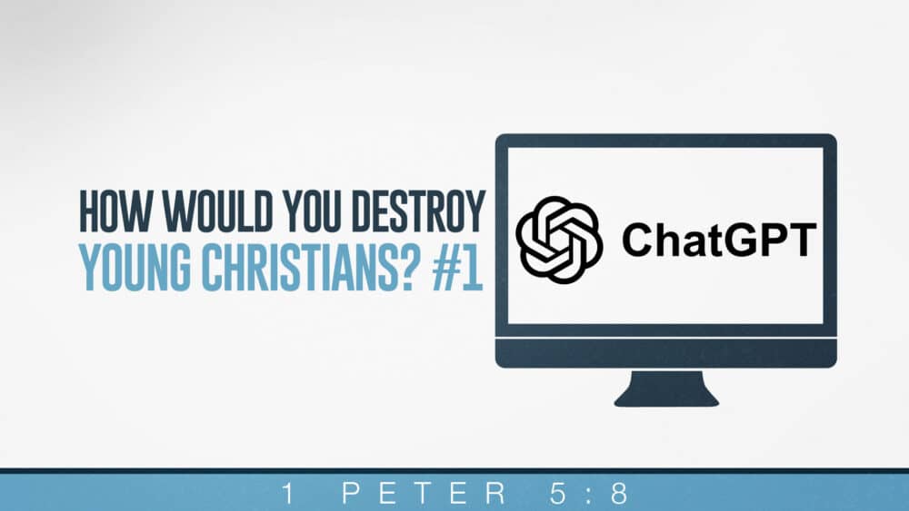 How Would You Destroy Young Christians? #1