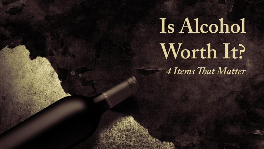 Is Alcohol Worth It?
