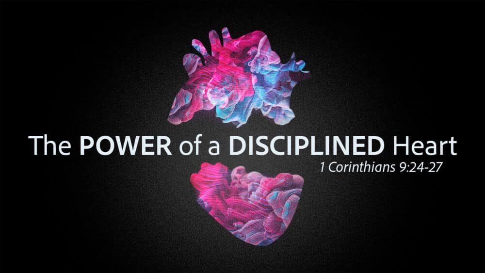The Power of a Disciplined Heart