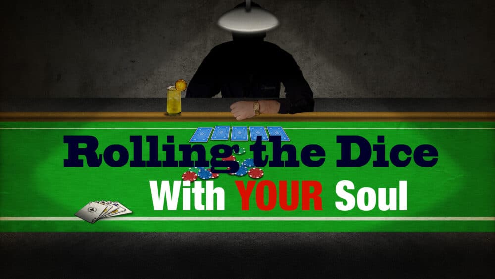 Rolling the Dice With Your Soul