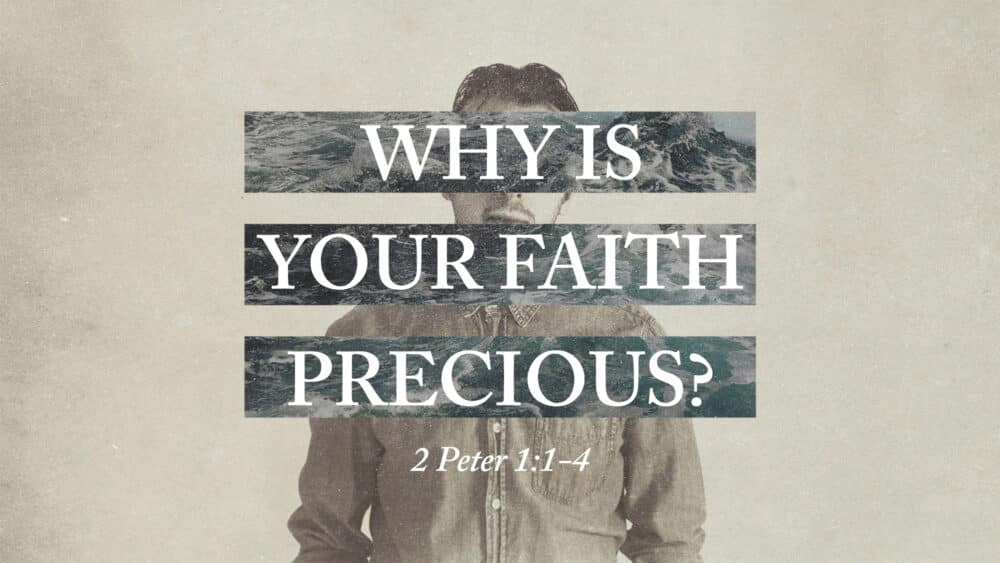 Why Is Your Faith Precious?