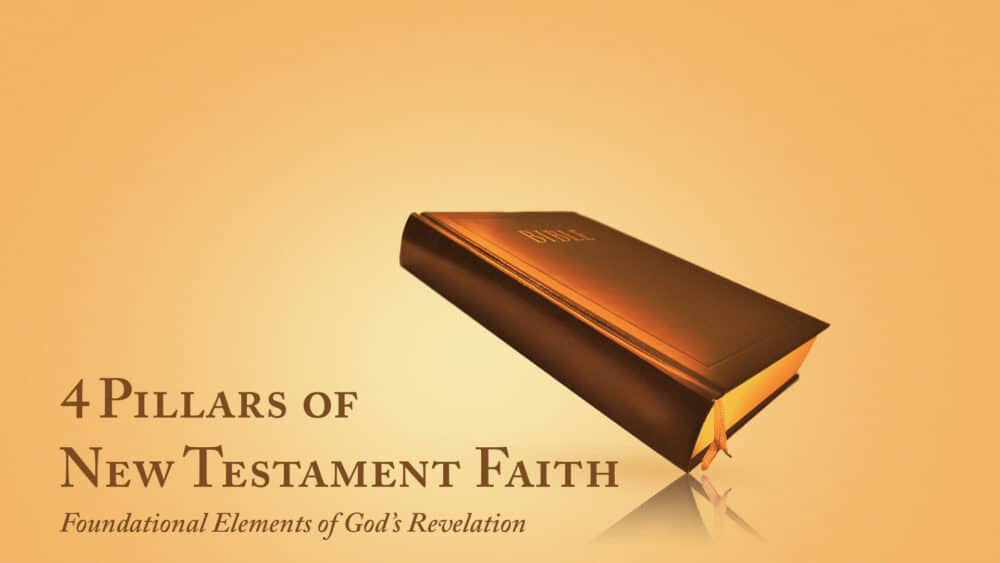 4 Pillars of New Testament Faith