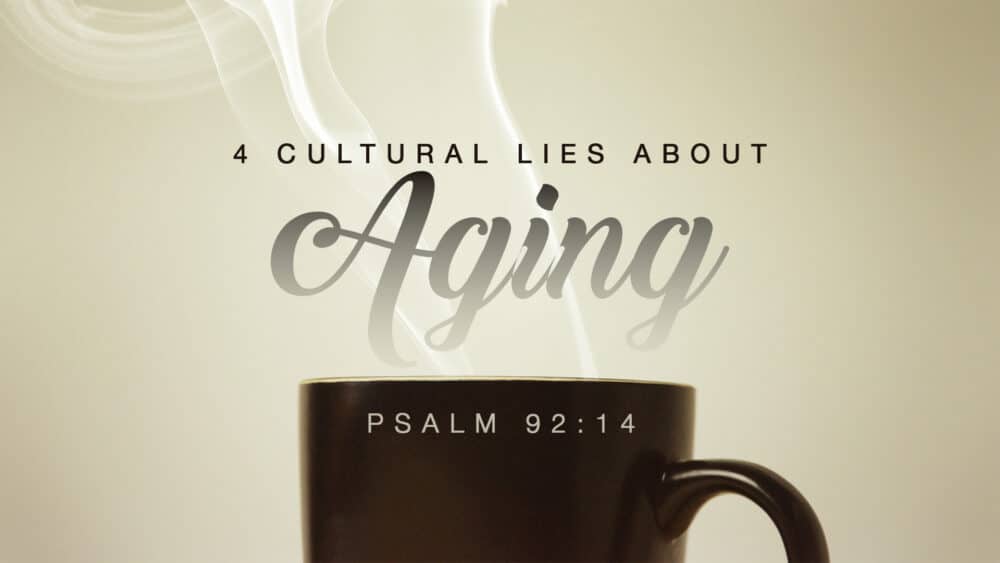 4 Cultural Lies About Aging