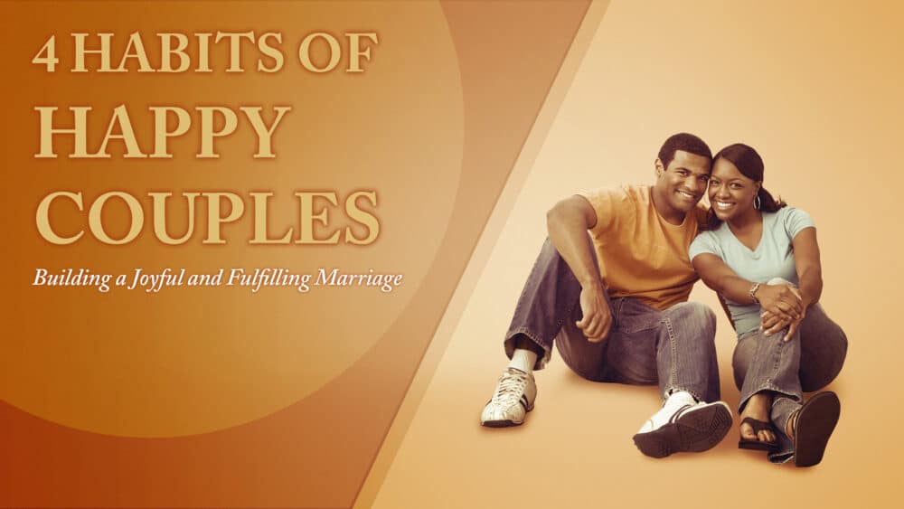 4 Habits of Happy Couples