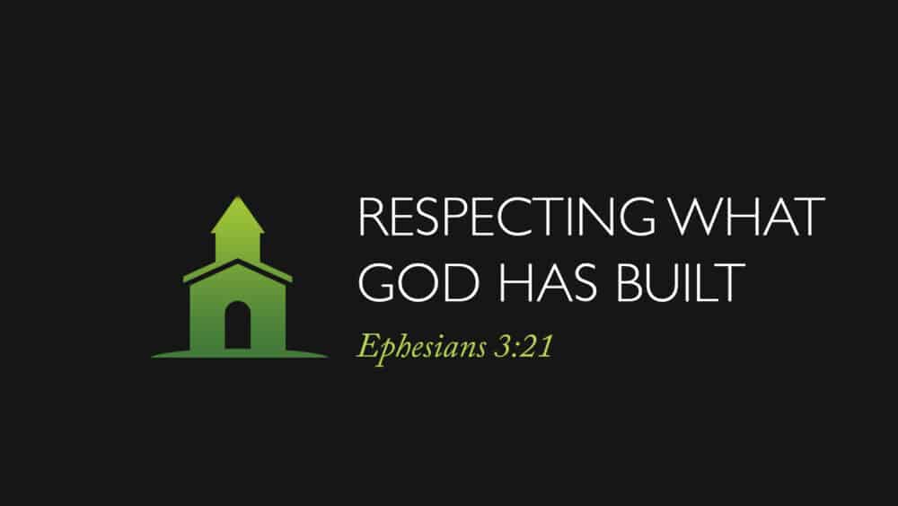 Respecting What God Has Built