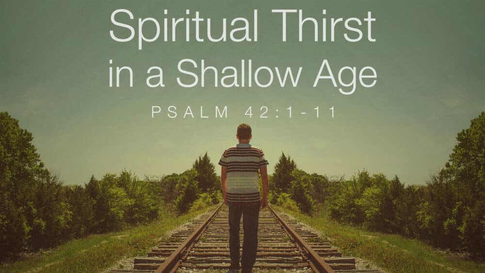 Spiritual Thirst in a Shallow Age (Including 8 Methods to Grow!)