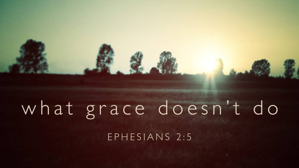 What Grace Doesn\'t Do (5 Critical Limitations)