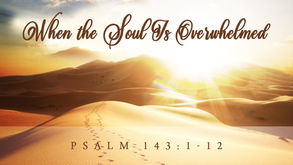 When the Soul Is Overwhelmed